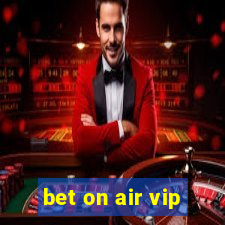 bet on air vip